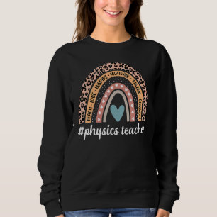 Funny Physics Teacher Rainbow Leopard Science Phys Sweatshirt