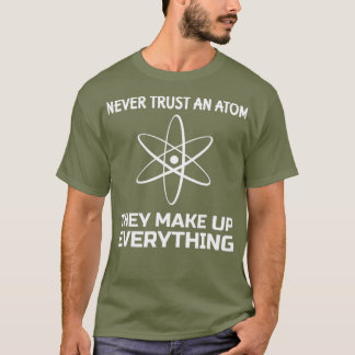 Funny Physics Teacher T shirt Never Trust an