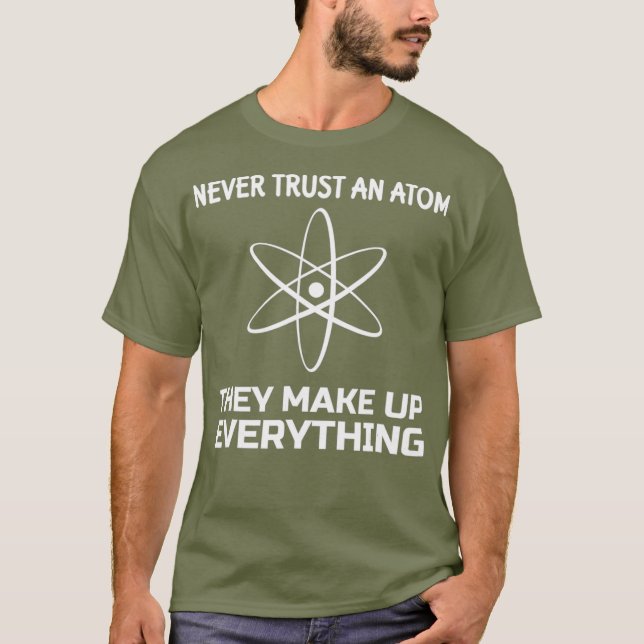 Funny Physics Teacher T shirt Never Trust an (Front)
