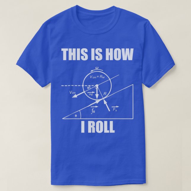 Funny Physics This Is How I Roll For Women And Men T-Shirt (Design Front)