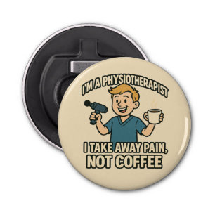 Funny Physiotherapist Coffee Lover Design Bottle Opener