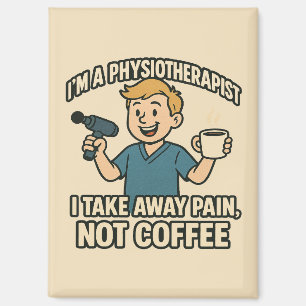 Funny Physiotherapist Coffee Lover Design Magnet