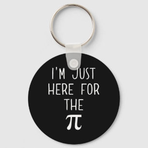 Funny Pi Day Shirt - I'm Just Here For The Pi Key Ring
