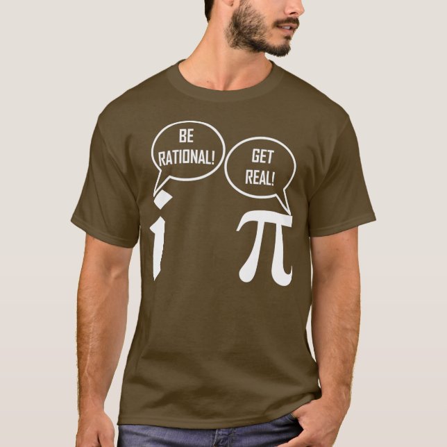 Funny PI Get Real Be Rational Physics Chemistry T-Shirt (Front)