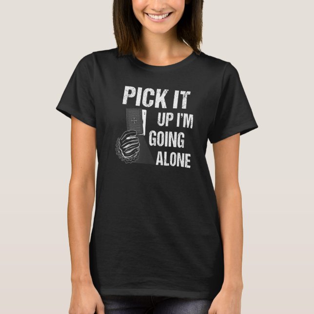 Funny Pick It Up I'm Going Alone Cool Euchre Card  T-Shirt (Front)