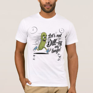 Funny Pickle Lover Dill Ay Pun Foodie Joke T-Shirt