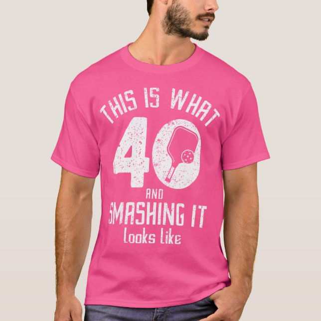 Funny Pickleball 40Th Birthday 40 Years Old Love P T-Shirt (Front)