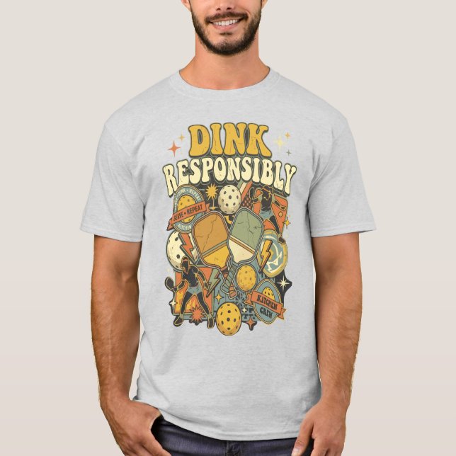 Funny Pickleball Dink Responsibly Paddle Player T-Shirt (Front)