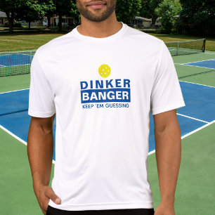 Funny Pickleball Dinker or Banger Keep Em Guessing T-Shirt