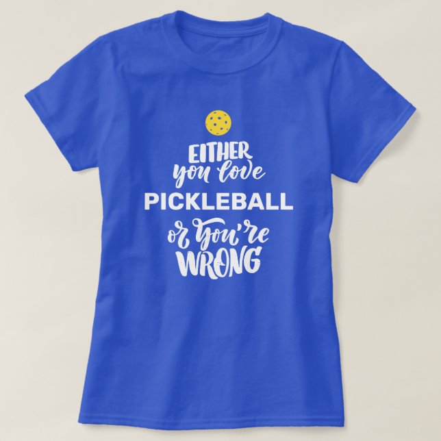 Funny Pickleball for Fanatic Pickleball Player T-Shirt (Design Front)