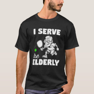 Funny Pickleball Grandpa I Serve the Elderly Mens  T-Shirt