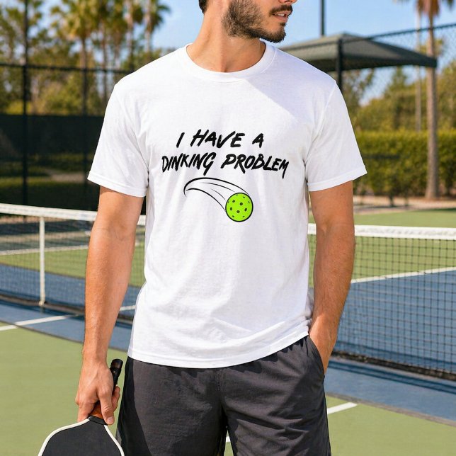 Funny Pickleball Humour | I Have A Dinking Problem T-Shirt (Creator Uploaded)
