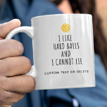 Funny Pickleball Humour, Like Hard Balls Custom Coffee Mug<br><div class="desc">A funny pickleball mug that reads "I like hard Balls and I cannot Lie" - some like em soft, some like em hard ;-) Easily change this text and Add more custom text below or delete. Player name, Tournament name, etc. Makes an awesome holiday or birthday gift for your pickleball...</div>