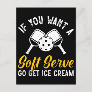 Funny Pickleball If You Want A Soft Serve Go Get I Enclosure Card