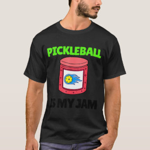 Funny pickleball is jam paddle pickle ball player T-Shirt