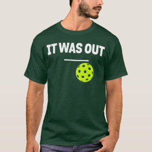 Funny Pickleball It Was Out Player Lover Friends M T-Shirt