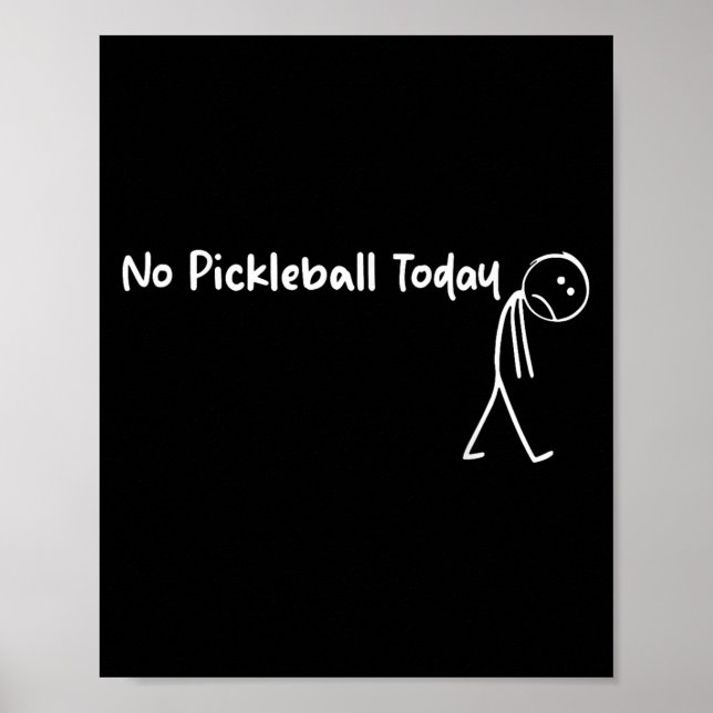 Funny Pickleball Lover No Pickleball Today Men Wom Poster (Front)