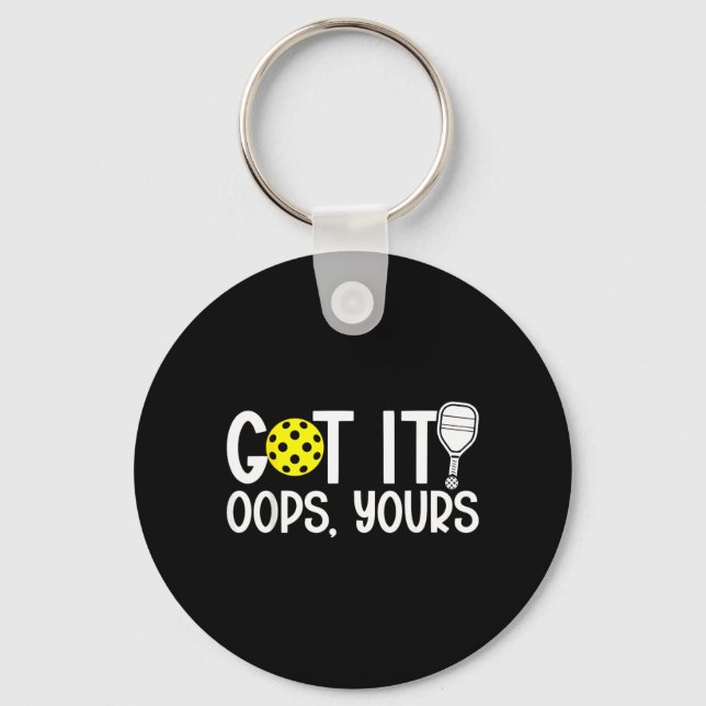 Funny Pickleball Lovers Got It Oops Yours Key Ring (Front)