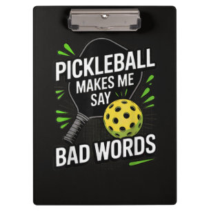 Funny Pickleball Makes Me Say Bad Words Clipboard