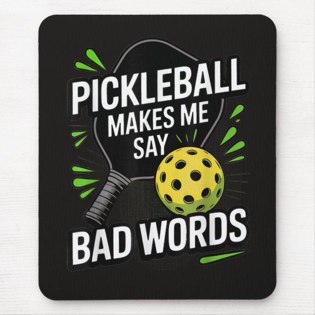Funny Pickleball Makes Me Say Bad Words Mouse Pad (Front)
