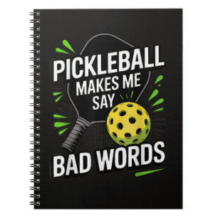 Funny Pickleball Makes Me Say Bad Words Notebook
