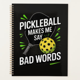 Funny Pickleball Makes Me Say Bad Words Planner