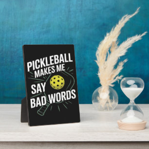 Funny Pickleball Makes Me Say Bad Words Plaque