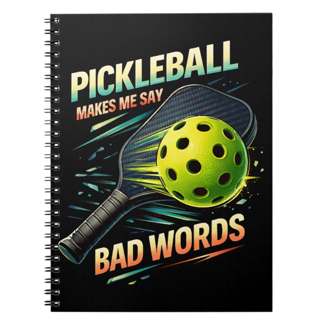 Funny Pickleball Makes Me Say Bad Words Player Notebook (Front)