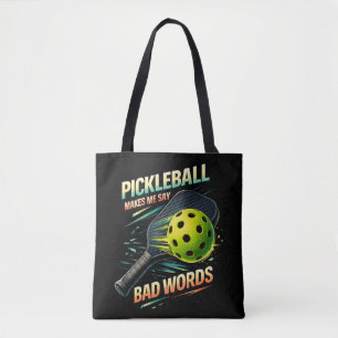 Funny Pickleball Makes Me Say Bad Words Player Tote Bag