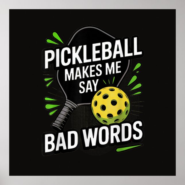 Funny Pickleball Makes Me Say Bad Words Poster (Front)