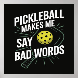 Funny Pickleball Makes Me Say Bad Words Poster
