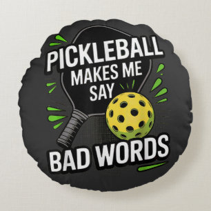 Funny Pickleball Makes Me Say Bad Words Round Cushion