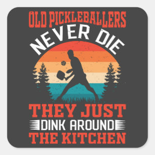 Funny Pickleball Old Pickleballers Never Die Meme Square Sticker