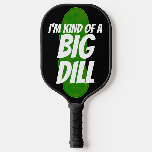  FUNNY PICKLEBALL PADDLES BIG DILL (Front)