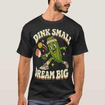 Funny Pickleball Pickle Dink Small Dream Big