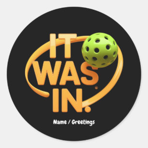 Funny Pickleball Player "It Was In" Paddleball Classic Round Sticker