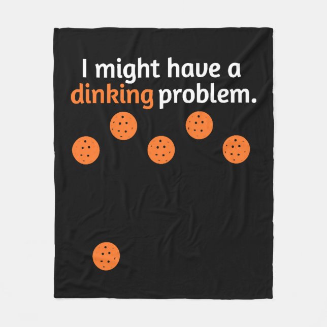 Funny Pickleball Player Lover Dinking Problem Gift Fleece Blanket (Front)