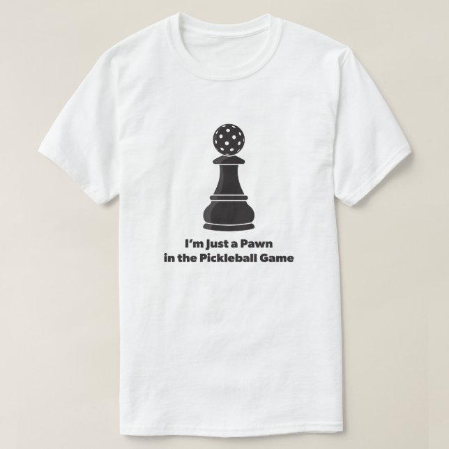 Funny Pickleball Quote T-Shirt (Design Front)