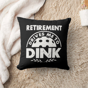 Funny Pickleball Retirement Drives Me To Dink Gift Cushion
