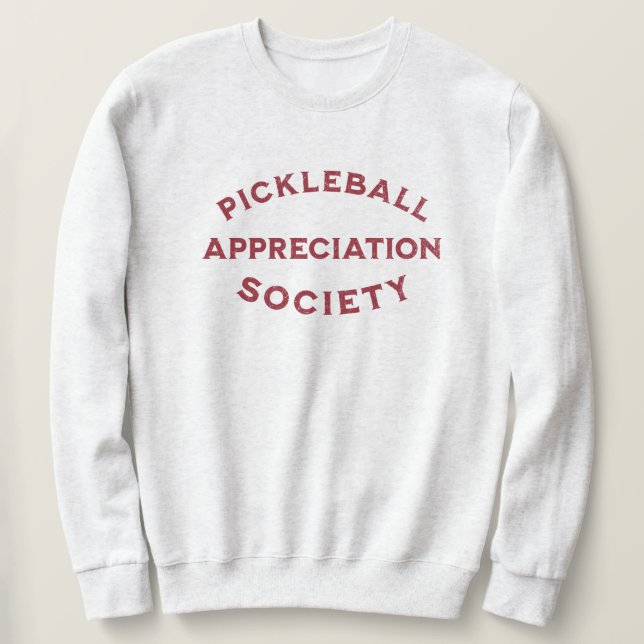 Funny Pickleball Saying Sweatshirt (Design Front)