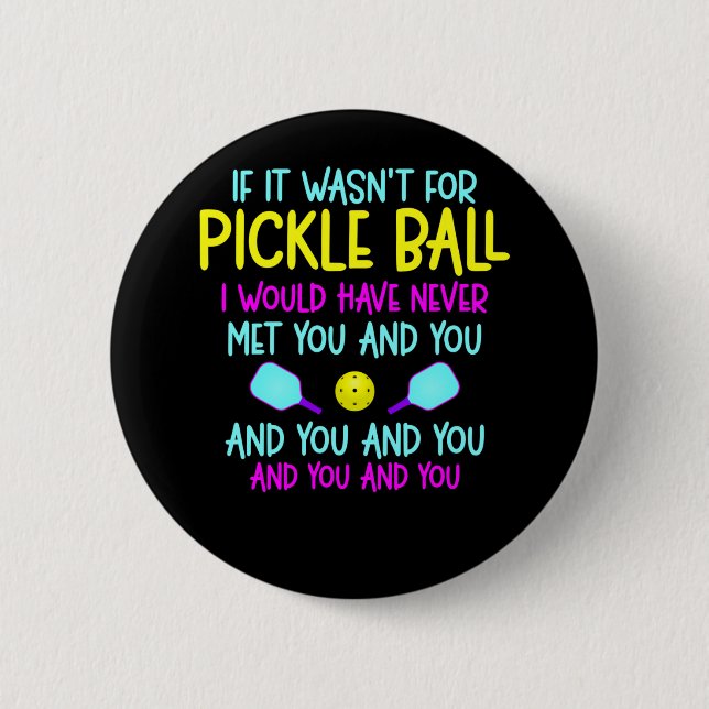 Funny Pickleball Team Quote Pickleball Player 6 Cm Round Badge (Front)