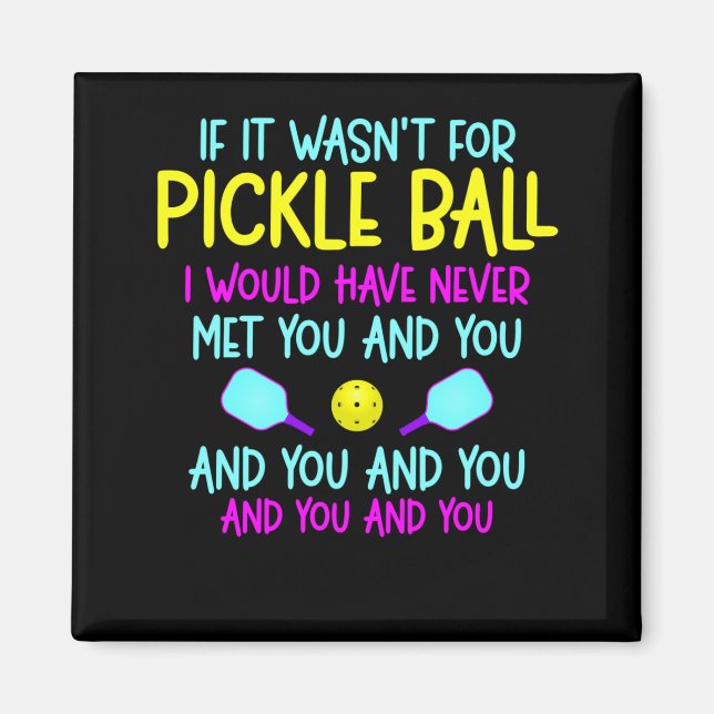 Funny Pickleball Team Quote Pickleball Player Magnet (Front)