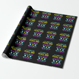Funny Pickleball Team Quote Pickleball Player Wrapping Paper