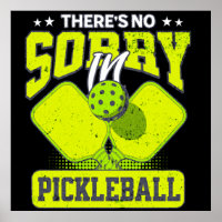 Funny Pickleball There's No Sorry In Pickleball 
