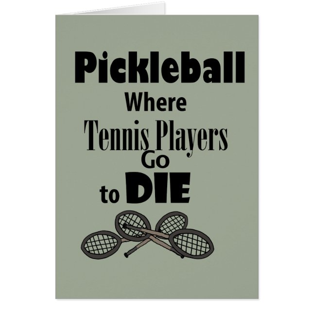 Funny Pickleball Where Tennis Players go to Die (Front)