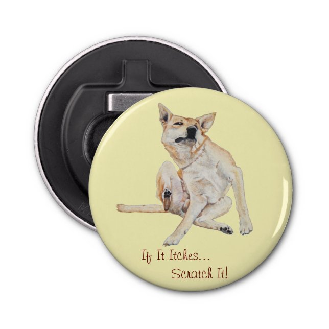 funny picture of dog scratching with fun slogan bottle opener (Front)