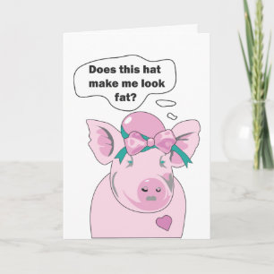 Funny Pig Looks Fat He Likes It Greeting Card