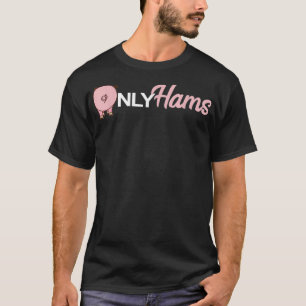 Funny Pig Only Hams Funny Pork Pig Farmer T-Shirt