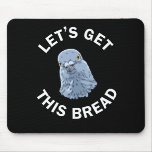 Funny Pigeon Racing Gifts Let's Get This Bread Mouse Pad
