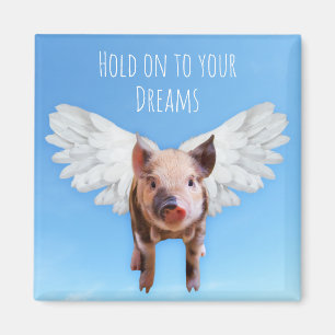 Funny Pigs Might Fly Hold onto Dreams Magnet